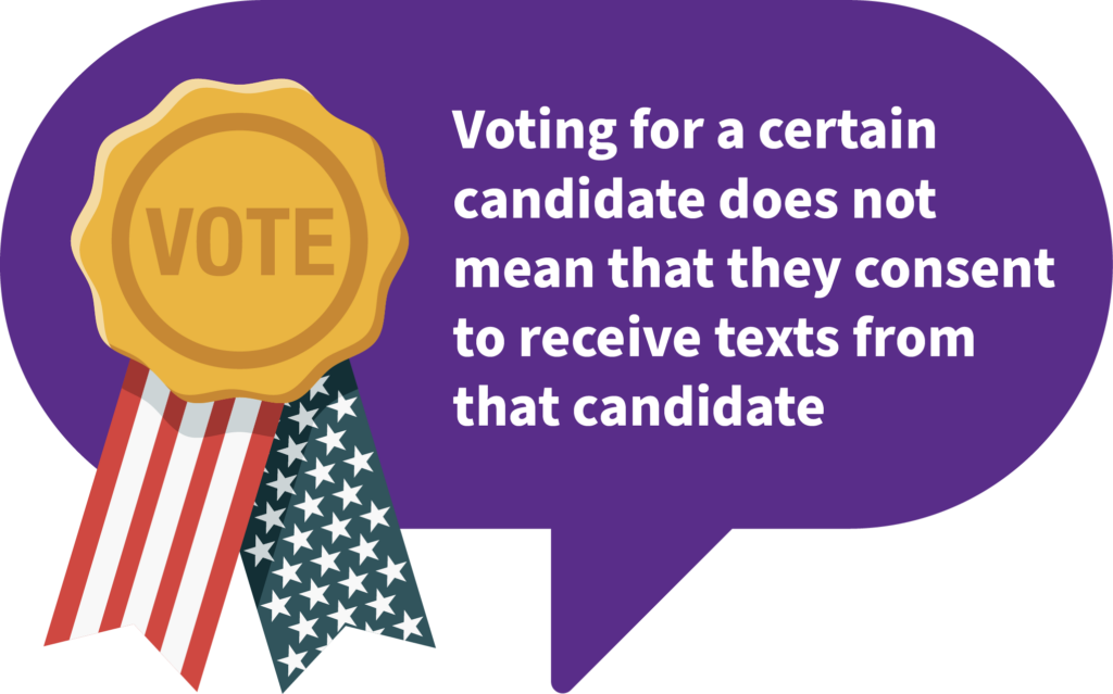 Voting for a certain candidate does not mean that they consent to receive texts from that candidate